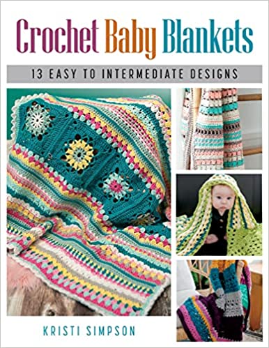 Crochet Baby Blankets: 13 Easy to Intermediate Designs