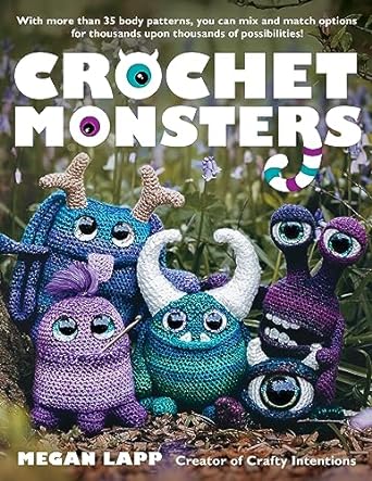 Crochet Monsters: With more than 35 body patterns and options for horns, limbs, antennae and so much more, you can mix and match options for thousands upon thousands of possibilities!