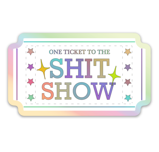 One Ticket to the Shit Show Sticker